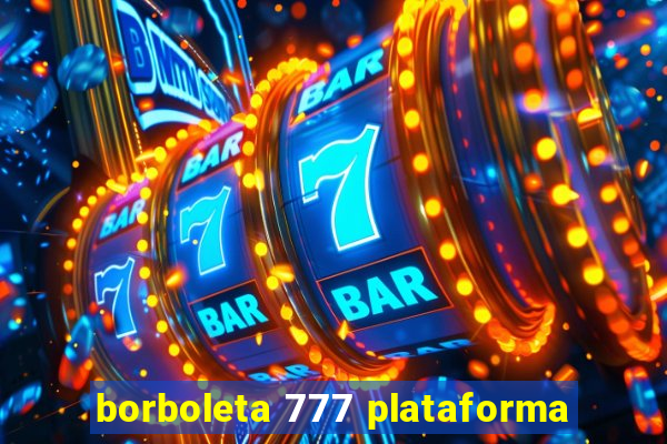 borboleta 777 plataforma